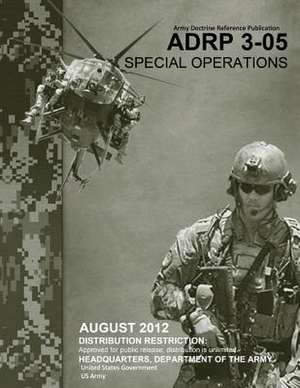 Army Doctrine Reference Publication Adrp 3-05 Special Operations August 2012 de United States Government Us Army