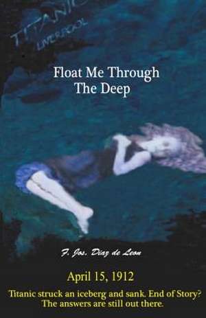 Float Me Through the Deep de Frank J. Diaz De Leon