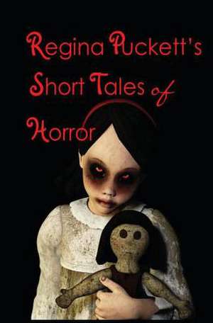 Regina Puckett's Short Tales of Horror de Regina Puckett