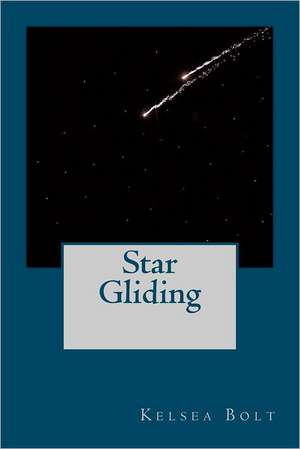 Star Gliding: Ne Pas Laisser L'Amour Vous Passe Par de Kelsea Bolt