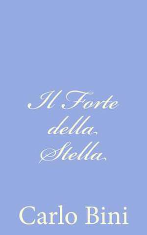 Il Forte Della Stella de Carlo Bini