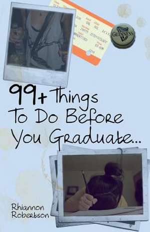 99+ Things to Do Before You Graduate... de Rhiannon Robertson