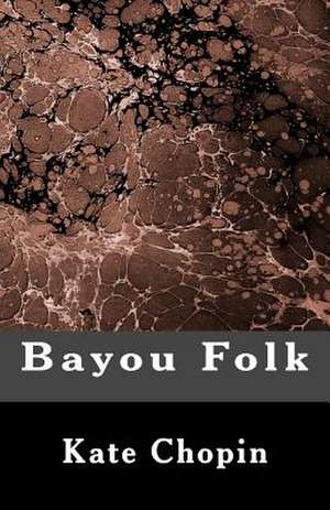 Bayou Folk de Kate Chopin