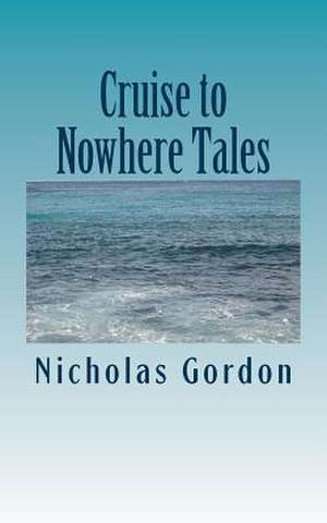 Cruise to Nowhere Tales de Nicholas Gordon