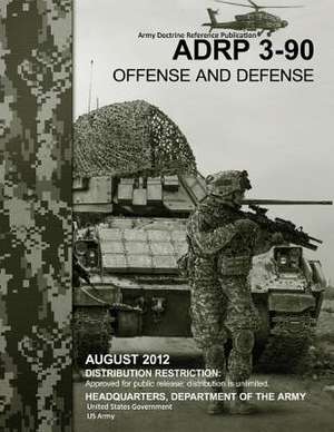 Army Doctrine Reference Publication Adrp 3-90 Offense and Defense August 2012 de United States Government Us Army