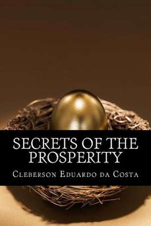 Secrets of the Prosperity de Cleberson Eduardo Da Costa