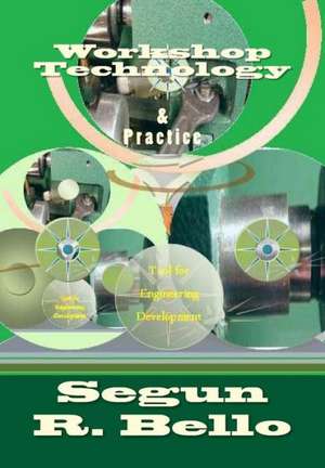 Workshop Technology: & Practice de Engr Segun R. Bello