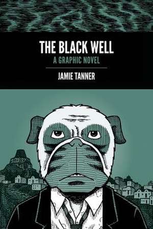 The Black Well de Jamie Tanner