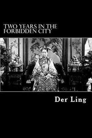 Two Years in the Forbidden City de Der Ling