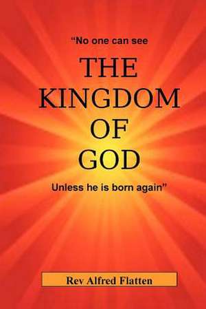 The Kingdom of God de Rev Alfred Flatten