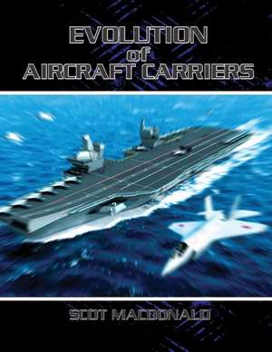 Evolution of Aircraft Carriers de Scot MacDonald