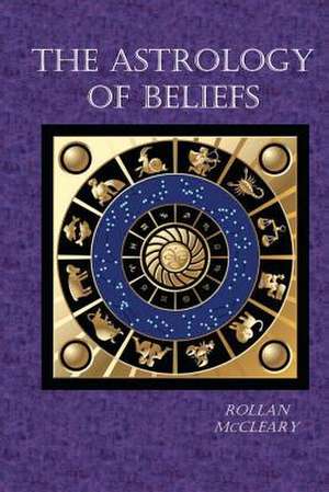 The Astrology of Beliefs de Rollan McCleary