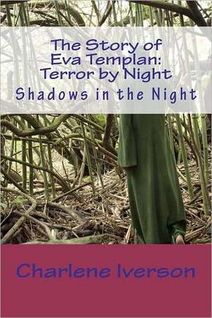 The Story of Eva Templan: Shadows in the Night de Charlene Iverson