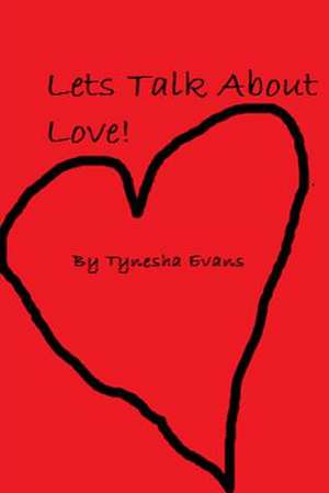 Lets Talk about Love! de Tynesha Evans