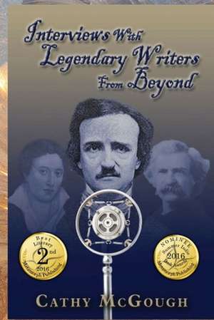 Interviews with Legendary Writers from Beyond de Cathy McGough