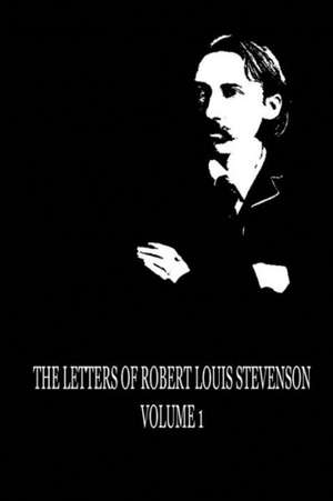 The Letters of Robert Louis Stevenson Volume 1: Revealing God's Supernatural Blueprint for Your Destiny de Robert Louis Stevenson