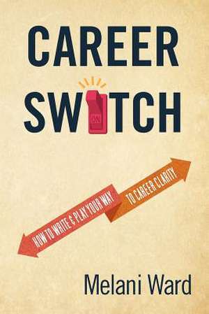 Career Switch de Melani Ward