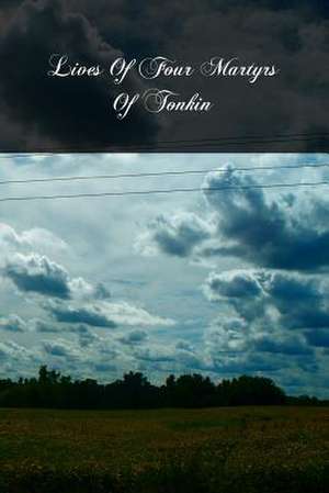 Lives of Four Martyrs of Tonkin: Interactive Materials for English as a Second Language Instruction de Rev M. B. Cothonay O. P.