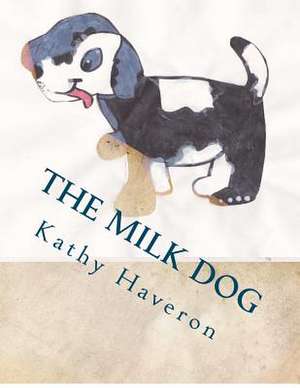 The Milk Dog de Kathy E. Haveron