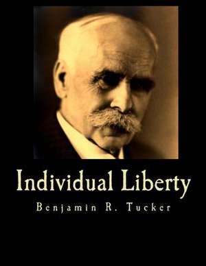 Individual Liberty de Benjamin R. Tucker