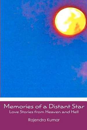 Memories of a Distant Star de Rajendra Kumar