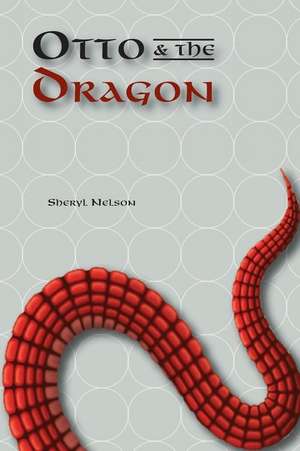 Otto and the Dragon de Sheryl Nelson