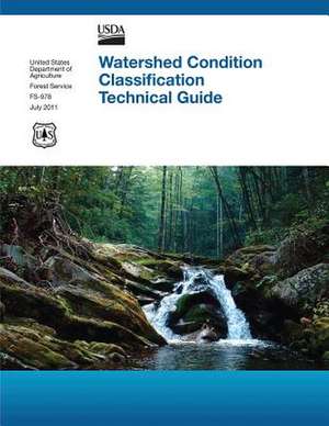 Watershed Condition Classification Technical Guide de U. S. Department of Agric Forest Service