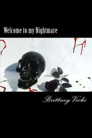 Welcome to My Nightmare de Vichi, Brittney D.