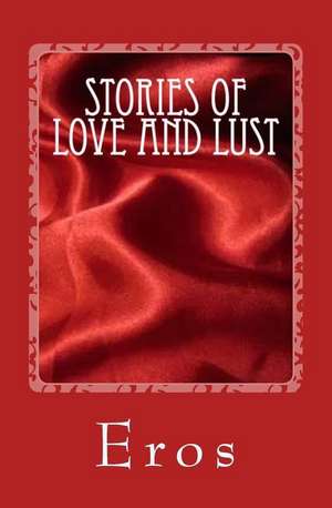 Stories of Love and Lust de Eros