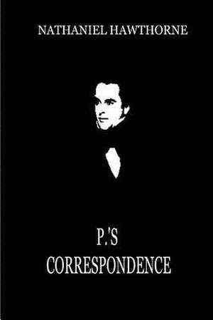 P.'s Correspondence (from Mosses from an Old Manse) de Nathaniel Hawthorne