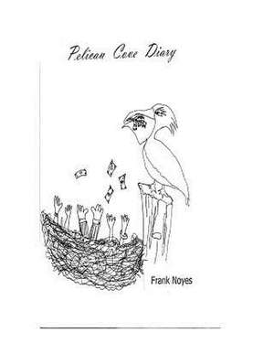 Pelican Cove Diary de Frank Noyes