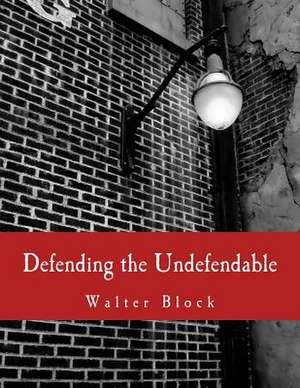 Defending the Undefendable de Walter Block