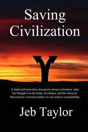 Saving Civilization de Jeb Taylor