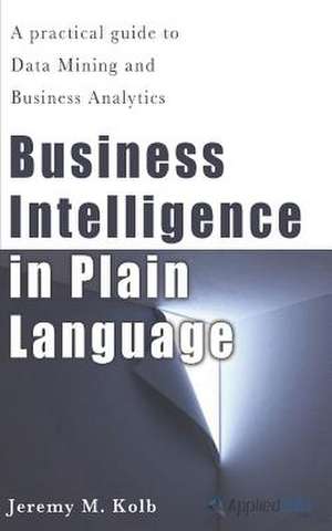 Business Intelligence in Plain Language de Jeremy M. Kolb