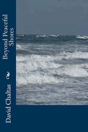 Beyond Peaceful Shores de David Chaltas