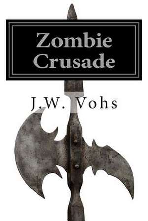 Zombie Crusade de J. W. Vohs