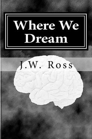 Where We Dream de J. W. Ross