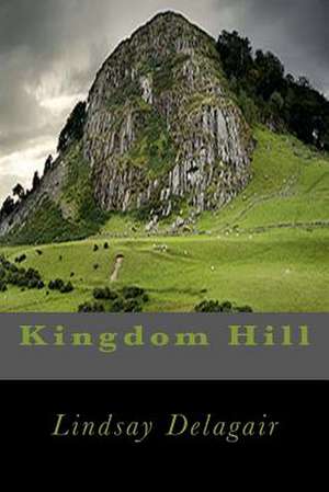 Kingdom Hill: From Presenters at Uptown Bill's, the Spoken Word de Lindsay Delagair