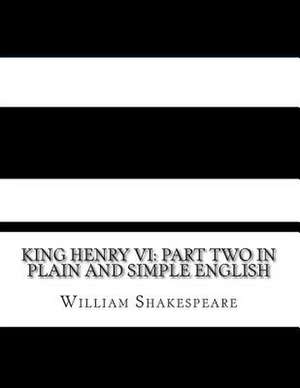 King Henry VI: A Modern Translation and the Original Version de William Shakespeare