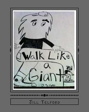 Walk Like a Giant de Jill Telford