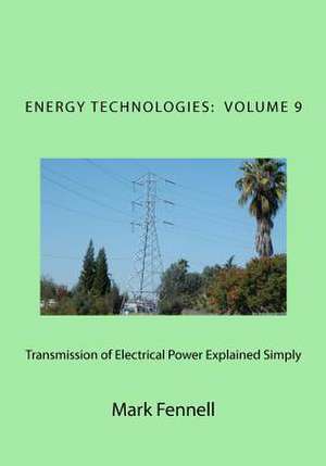 Transmission of Electrical Power Explained Simply de Mark Fennell