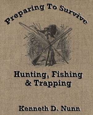 Hunting, Fishing & Trapping: The Soul of Japan de Kenneth D. Nunn