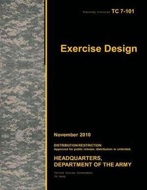 Training Circular Tc 7-101 Exercise Design November 2010 de United States Government Us Army