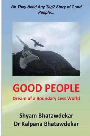 Good People (Dream of a Boundary Less World) de Shyam Bhatawdekar