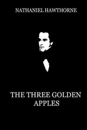 The Three Golden Apples de Nathaniel Hawthorne