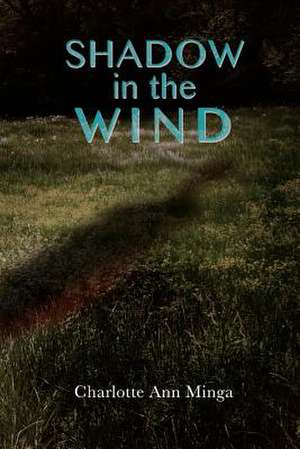 Shadow in the Wind de Charlotte Ann Minga