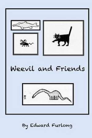 Weevil and Friends de Edward Furlong