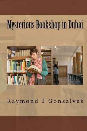 Mysterious Bookshop in Dubai de Raymond J. Gonsalves