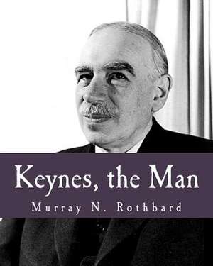 Keynes, the Man de Murray N. Rothbard