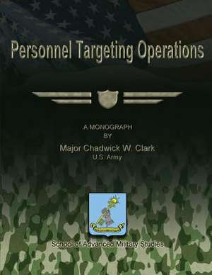 Personnel Targeting Operations de Us Army Major Chadwick W. Clark